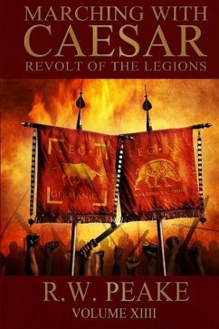 Marching With Caesar: Revolt of the Legions - Peake, Rw