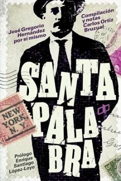 Santa palabra: José Gregorio Hernández por sí mismo - Ortiz Bruzual, Carlos