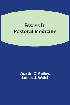 Essays In Pastoral Medicine - O'Malley, Austin; J. Walsh, James