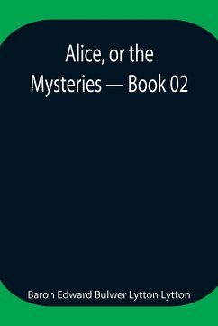 Alice, or the Mysteries - Book 02 - Edward Bulwer Lytton Lytton, Baron