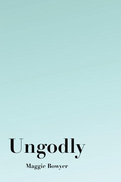 Ungodly - Bowyer, Maggie