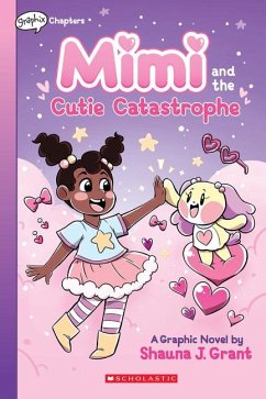 Mimi and the Cutie Catastrophe: A Graphix Chapters Book (Mimi #1) - Grant, Shauna J.