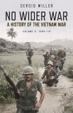 No Wider War: A History of the Vietnam War Volume 2: 1965-75