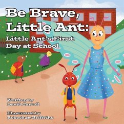 Be Brave, Little Ant: Little Ant's First Day at School - Carroll, David