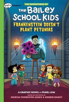 Frankenstein Doesn't Plant Petunias: A Graphix Chapters Book (the Adventures of the Bailey School Kids #2) - Jones, Marcia Thornton; Dadey, Debbie