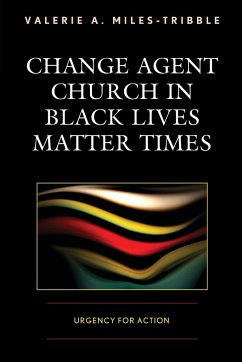 Change Agent Church in Black Lives Matter Times - Miles-Tribble, Valerie A.