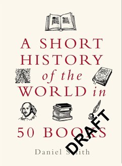 A Short History of the World in 50 Books - Smith, Daniel