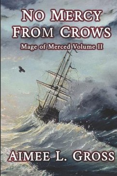 No Mercy From Crows: Mage of Merced Volume II - Gross, Aimee