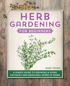 Herb Gardening for Beginners - Thoma, Marc