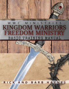 Kingdom Warriors Freedom Ministry Basic Training Manual - Haynes, Barb; Haynes, Rick