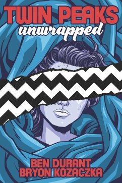 Twin Peaks Unwrapped - Kozaczka, Bryon; Durant, Ben
