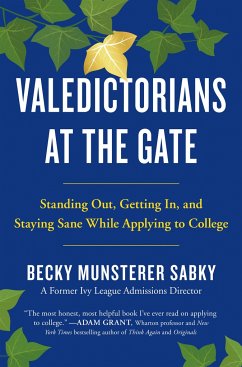 Valedictorians at the Gate: Standing Out, Getting In, and Staying Sane While Applying to College - Sabky, Becky Munsterer