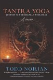 Tantra Yoga: Journey to Unbreakable Wholeness, A Memoir