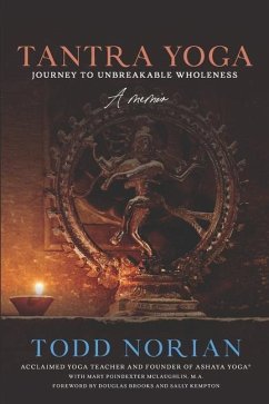 Tantra Yoga: Journey to Unbreakable Wholeness, A Memoir - McLaughlin M. a., Mary Poindexter