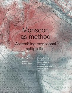 Monsoon as Method - Bremner, Lindsay; Cullen, Beth; Geros, Christina Leigh; Bhat, Harshavardhan; Powis, Anthony; Cook, John