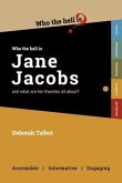 Who the Hell is Jane Jacobs?: And what are her theories all about?