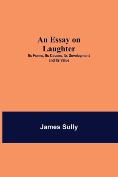 An Essay on Laughter - Sully, James