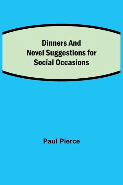 Dinners And Luncheons Novel Suggestions For Social Occasions Dinners And Luncheons Novel Suggestions For Social Occasions