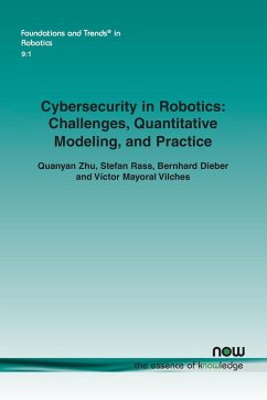 Cybersecurity in Robotics - Dieber, Bernhard; Rass, Stefan; Zhu, Quanyan