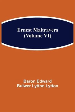 Ernest Maltravers (Volume VI) - Edward Bulwer Lytton Lytton, Baron