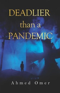 Deadlier than a Pandemic - Omer, Ahmed