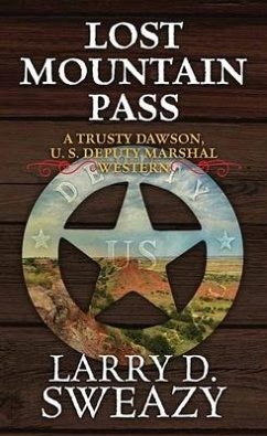 Lost Mountain Pass: A Trusty Dawson, U. S. Deputy Marshal Western - Sweazy, Larry D.