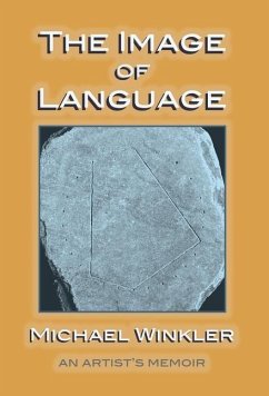 The Image of Language: An Artist's Memoir - Winkler, Michael