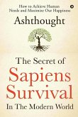 The Secret of Sapiens Survival in the Modern World: How to Achieve Human Needs and Maximize Our Happiness