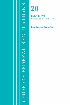 Code of Federal Regulations, Title 20 Employee Benefits 1-399, Revised as of April 1, 2021 - Office Of The Federal Register (U S