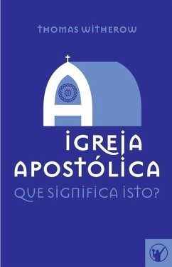 A Igreja Apostólica: Que Significa Isto?