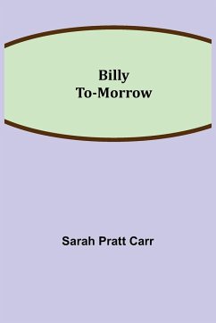 Billy To-morrow - Pratt Carr, Sarah