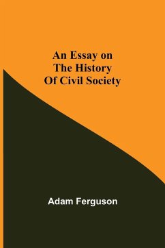 An Essay on the History of Civil Society - Ferguson, Adam