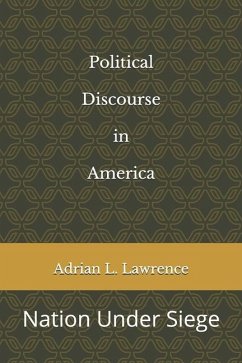 Political Discourse in America: Nation Under Siege - Lawrence, Adrian L.