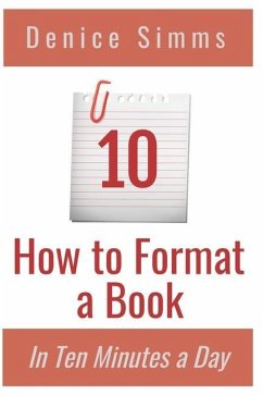 How to Format a Book in Ten Minutes a Day - Simms, Denice