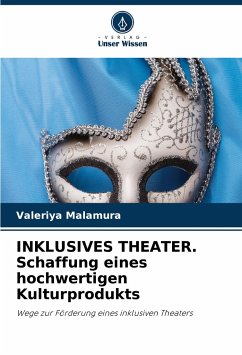 INKLUSIVES THEATER. Schaffung eines hochwertigen Kulturprodukts - Malamura, Valeriya