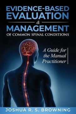 Evidence-Based Evaluation & Management of Common Spinal Conditions - Browning, Joshua R S