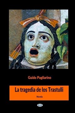 La Tragedia de los Trastulli: Novela - Guido Pagliarino