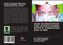 ACIDE CHLOROACÉTIQUE CHEZ LES RATS ALBINOS : EFFETS ET CORRÉLATION AVEC LE MDA - RAHEEL, MD. SHADAB;Faisal Siddiqui, M.;Anjum, Arshad