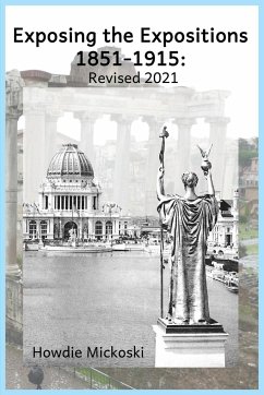 Exposing the Expositions 1851-1915- Revised 2021 - Mickoski, Howdie