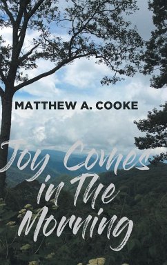Joy Comes in The Morning - Cooke, Matthew A.