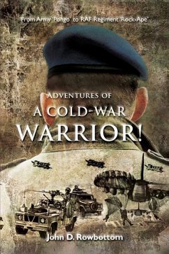 Adventures of a Cold-War Warrior! - Rowbottom, John D.