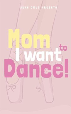 Mom I want to dance! - Argento, Juan Cruz