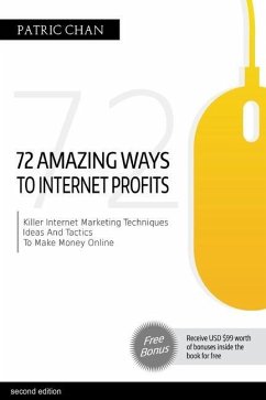 The 72 Amazing Ways To Internet Profits - Chan, Patric