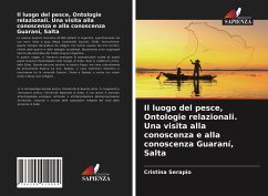 Il luogo del pesce, Ontologie relazionali. Una visita alla conoscenza e alla conoscenza Guaraní, Salta - Serapio, Cristina