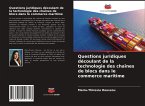 Questions juridiques découlant de la technologie des chaînes de blocs dans le commerce maritime