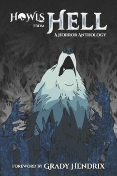 Howls From Hell: A Horror Anthology - Hawk, Shane; Wolfgang, Alex