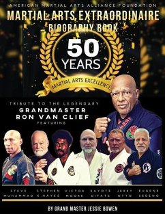 Martial Arts Extraordinaire Biography Book: 50 Years of Martial Arts Excellence Tribute to the Legendary Grandmaster Ron Van Clief - Bowen, Jessie