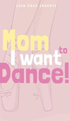 Mom I want to dance! - Argento, Juan Cruz