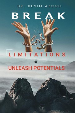 Break Limitations & Unleash Potentials - Abugu, Kevin