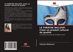 LE THÉÂTRE INCLUSIF. Créer un produit culturel de qualité - Malamura, Valeriya